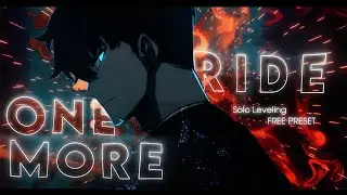 「ONE MORE RIDE」-  “ Solo Leveling” - Amv/Edit - [  Preset+Clips ]