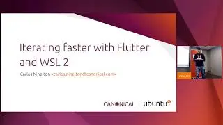 Ubuntu Summit 2022 | Iterating faster with Flutter and WSL 2