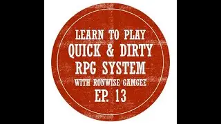 Quick & Dirty RPG System Ep. 13 - Basic Action: Manipulate Your Surroundings