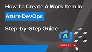 How To Create A Work Item In Azure DevOps | Azure DevOps | Step By Step Guide