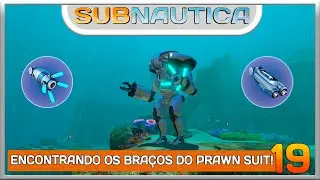 SUBNAUTICA | ENCONTRANDO O BRAÇO DO PRAWN SUIT! - EP19