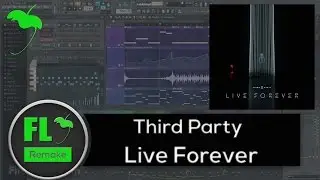 Third Party - Live Forever (FL Studio Remake + FLP)