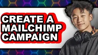 How to Create a Mailchimp Campaign (New 2025)