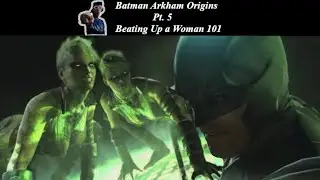 Batman Puts on a Woman Beating Masterclass in Arkham Origins...!