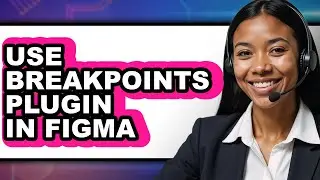 How to Use Breakpoints Plugin in Figma (full Guide)