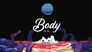 Six 56 - Body (Official Lyric Video)