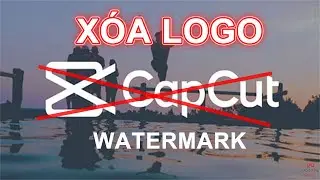 Xóa LOGO CAPCUT   l   Loại bỏ Watermark