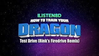 How To Train Your Dragon - Test Drive (Rink's Firedrive Remix) | 8D AUDIO