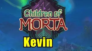 Children Of Morta - Kévin