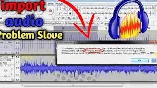 Import audio File in Audacity Error Problem Slove