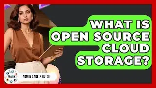 What Is Open Source Cloud Storage? - Admin Career Guide