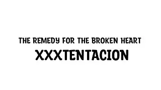 XXXTENTACION - A Remedy For A Broken Heart (Lyrics / Lyric Video)
