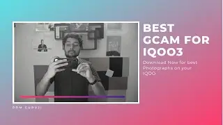 How to install the best GCam on IQOO 3 and how to set it Correctly | IQOO 3 GCam