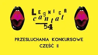 Legnica Cantat 54, Przesłuchania konkursowe - II część