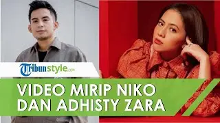 Beredar Video Mirip Adhisty Zara & Niko Al Hakim hingga Jadi Trending Topic di Twitter
