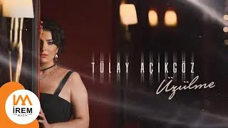 Tülay Açıkgöz - Üzülme