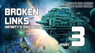 Broken Links, Infinity's End Book 7, Part 3