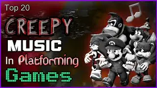 Top 20 Creepy Music In Platforming Games