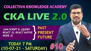 #10 JavaScript, J Query, React JS, React Native, Node JS (Present-Past-Future) || CKA live 2.0