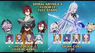C6 Heizou Hypercarry + C0R1 Skirk f2p | Spiral Abyss 6.4 Floor 12 Full Stars