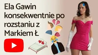 Elka przeżywa rozstanie z Markiem już nie Łangowskim jutuberem nieamatorem, a M. Ł.