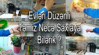 Evi Necə Təmiz və Düzənli Tuta Bilərik? Günlük təmizlik Rutinim 