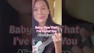 Baby, Now That I've Found You (Alison Krauss)