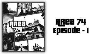 Area 74 | Episode 1