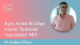 Aynı Anda İki Dişe Kanal Tedavisi Yapılabilir Mi? | Dt. Hakkı Gökçe