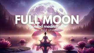 Guided Full Moon Meditation August 2024 | Experience Deep Connection