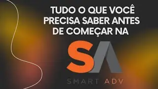 Tudo o que você precisa saber antes de começar na Smart ADV — ATUALIZADO