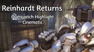 Reinhardt Returns | Overwatch Highlight Cinematic