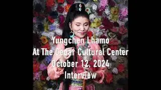 Yungchen Lhamo Interview with The Cedar Cultural Center