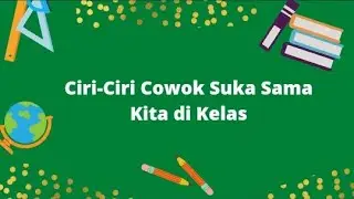 Ciri-Ciri Cowok Suka Sama Kita di Kelas