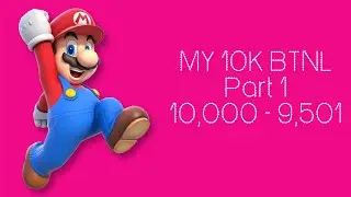 My 10,000 BTNL (10,000-9,501) (Part 1)