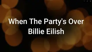 Billie Eilish - When The Party's Over Lyrics