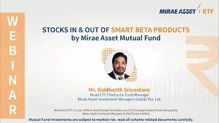 ETF | Stocks in & out of Smart Beta Products | Mr. Siddharth Srivastava