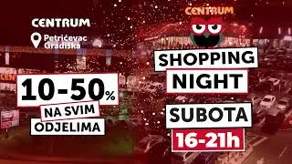 Shopping night Centruma , SUBOTA 20.07. 16-21h