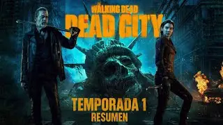 THE WALKING DEAD: DEAD CITY – RESUMEN COMPLETO  TEMPORADA 1