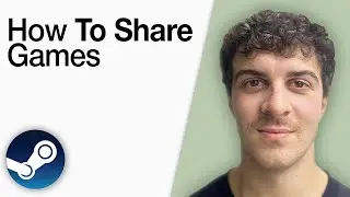 How To Share Games on Steam [2025 Full Guide]