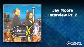 Jay Moore Interview Pt. 2 | The Morning X with Barnes & Leslie
