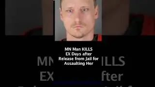 MN Man KILLS EX Days after Release for Assaulting her OUT ON BOND MURDER Matthew Brenneman