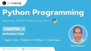 1.46 – Tokens in Python | Overview | Keywords, Identifiers & More | Python Programming – New Series
