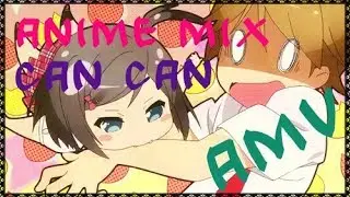 Anime Mix -[AMV] - (Can Can) par (Audition)