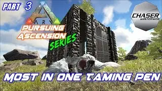 ARK: Pursuing Ascension #3 | Most in One Taming Pen!