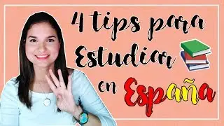 ¡4 TIPS INDISPENSABLES PARA ESTUDIAR EN ESPAÑA!