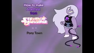 How to make Amethyst (Steven Universe) on Pony Town!