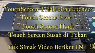 Mengatasi Touch Screen error Di Mesin Fotocopy Fujixerox