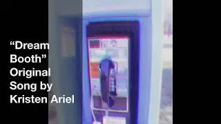 “Dream Booth” Original Song by Kristen Ariel