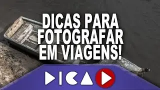 Dicas para Fotografar em Viagens! - DicaD
